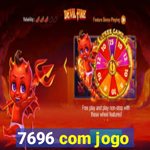 7696 com jogo